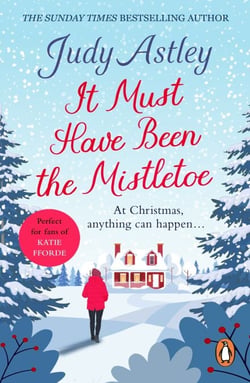 It Must Have Been the Mistletoe - A hilarious, heart-warming read for the Christmas holidays