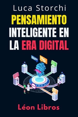 Pensamiento Inteligente En La Era Digital - Estrategias Para Tomar Decisiones Inteligentes En Un Mundo Conectado - Colección Vida Equilibrada, #23
