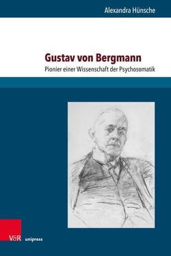 Gustav von Bergmann - Pionier einer Wissenschaft der Psychosomatik
