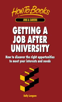 Getting a Job After University - How to discover the right opportunities to meet your interests and needs
