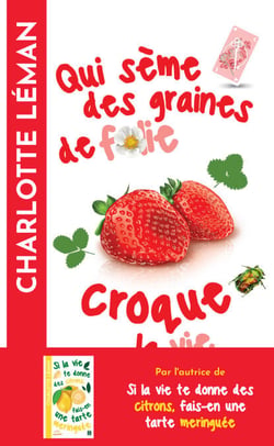 Qui sème des graines de folie croque la vie - Par l'autrice du roman féminin best-seller "Si la vie te donne des citrons, fais-en une tarte meringuée"