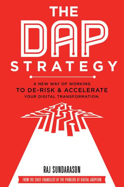 The DAP Strategy: A New Way of Working to De-Risk &amp; Accelerate Your Digital Transformation