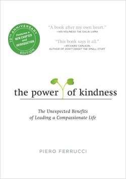 The Power of Kindness - The Unexpected Benefits of Leading a Compassionate Life--Tenth Anniversary Edition