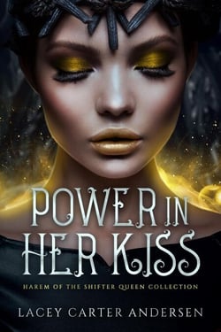 Power In Her Kiss - Harm of the Shifter Queen Collection, #1