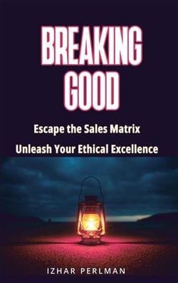 Breaking Good - Escape the Sales Matrix, Unleash Your Ethical Excellence - Master Of Games, #4