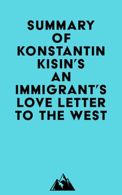 Summary of Konstantin Kisin's An Immigrant's Love Letter to the West