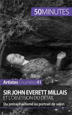 Sir John Everett Millais et l'obsession du détail - Du préraphaélisme au portrait de salon