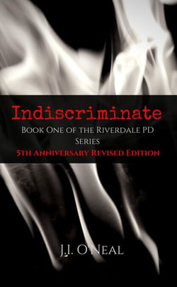 Indiscriminate: 5th Anniversary Revised Edition - Riverdale PD Series