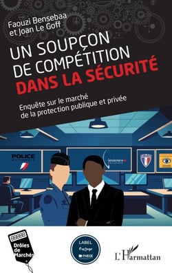 Un soupçon de compétition dans la sécurité - Enquête sur le marché de la protection publique et privée