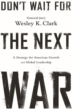 Don't Wait for the Next War - A Strategy for American Growth and Global Leadership
