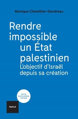 Rendre impossible un État palestinien - L'objectif d'Israël depuis sa création