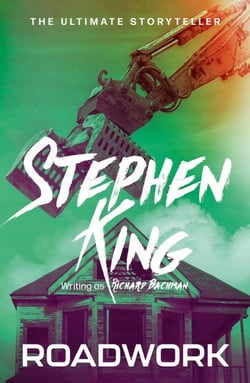 Roadwork - from No. 1 bestseller Stephen King writing as Richard Bachman