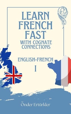 Cognate Connections ENGLISH AND FRENCH COGNATES AND SENTENCE EXAMPLES FOR LANGUAGE LEARNERS - Cognate Connections  ENGLISH AND FRENCH COGNATES, #1