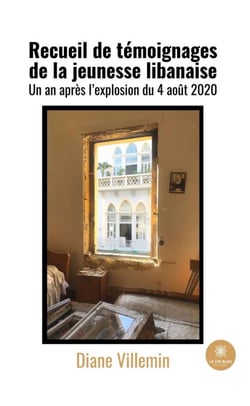 Recueil de témoignages de la jeunesse libanaise - Un an après l'explosion du 4 août 2020