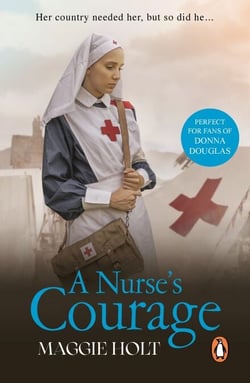 A Nurse's Courage - a gripping story of love and duty set during the First World War