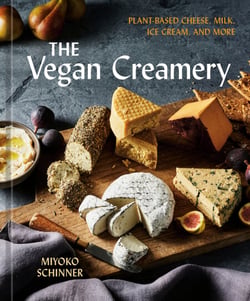 The Vegan Creamery - Plant-Based Cheese, Milk, Ice Cream, and More (A Cookbook)