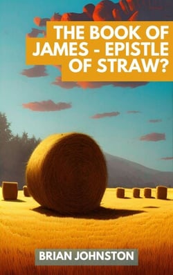 The Book of James - Epistle of Straw? - Search For Truth Bible Series