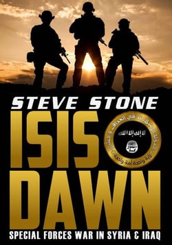 ISIS Dawn: Special Forces War in Syria &amp; Iraq