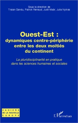 Ouest-Est : dynamiques centre-périphérie entre les deux moitiés du continent - La pluridisciplinarité en pratique dans les sciences humaines et sociales