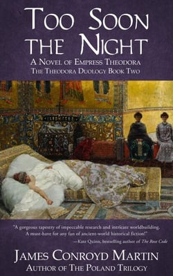Too Soon the Night: A Novel of Empress Theodora (The Theodora Duology Book Two)