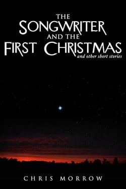 The Songwriter And The First Christmas And Other Short Stories