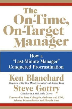 The On-Time, On-Target Manager - How a "Last-Minute Manager" Conquered Procrastination