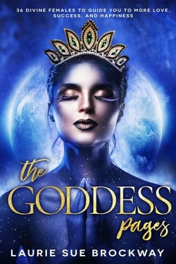 The Goddess Pages: 36 Divine Females to Guide You To More Love, Success, and Happiness