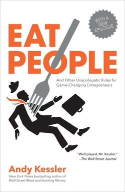 Eat People - And Other Unapologetic Rules for Game-Changing Entrepreneurs