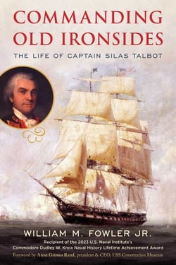 Commanding Old Ironsides - The Life of Captain Silas Talbot