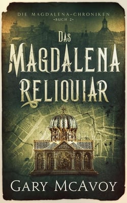 Das Magdalena-Reliquiar - Die Magdalena-Chroniken, #2