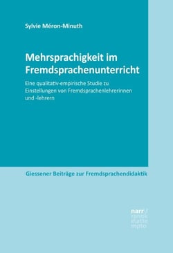 Mehrsprachigkeit im Fremdsprachenunterricht - Eine qualitativ-empirische Studie zu Einstellungen von Fremdsprachenlehrerinnen und -lehrern