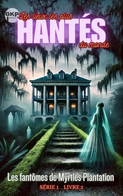 Les fantômes de Myrtles Plantation - GKP Les lieux les plus hantés du monde - Série 1, #2