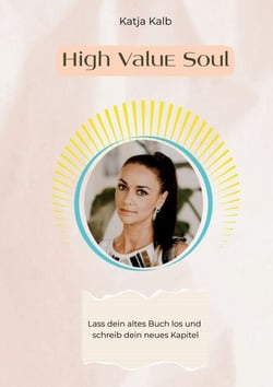 High Value Soul - Lass dein altes Buch los und schreib dein neues Kapitel (Spirituelle Persönlichkeitsentwicklung für Frauen)