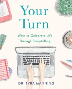 Your Turn - Ways to Celebrate Life Through Storytelling