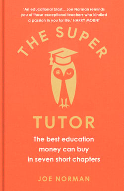 The Super Tutor - The best education money can buy in seven short chapters