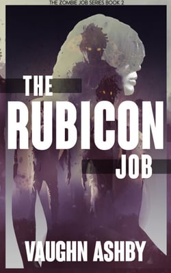 The Rubicon Job - The Zombie Job, #2