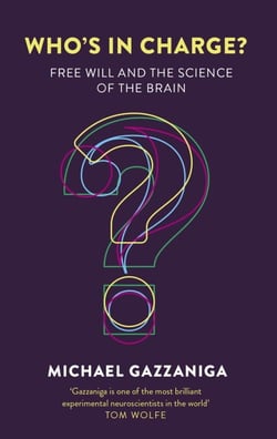 Who's in Charge? - Free Will and the Science of the Brain