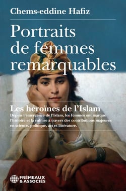 Portraits de femmes remarquables - Les héroïnes de l’Islam
