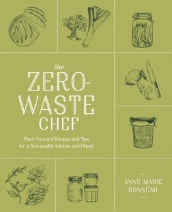 The Zero-Waste Chef - Plant-Forward Recipes and Tips for a Sustainable Kitchen and Planet: A Cookbook