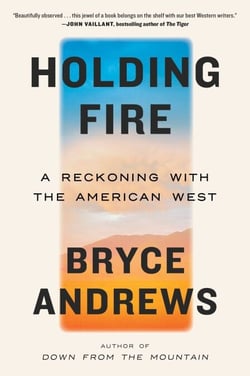 Holding Fire - A Reckoning with the American West