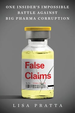 False Claims - One Insider’s Impossible Battle Against Big Pharma Corruption