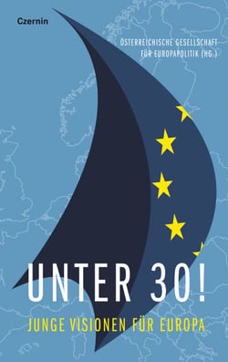 Unter 30! - Junge Visionen für Europa