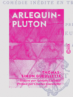 Arlequin-Pluton - Comédie inédite en trois actes (1719)