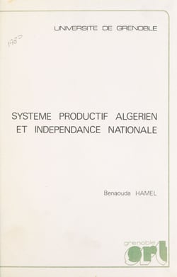 Système productif algérien et indépendance nationale - Thèse pour le Doctorat d'État ès-sciences économiques