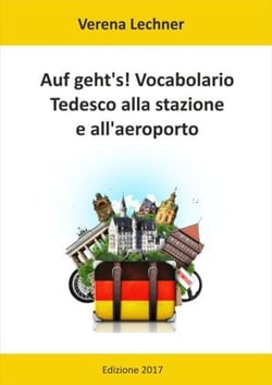 Auf geht's! Vocabolario - Tedesco alla stazione e all'aeroporto