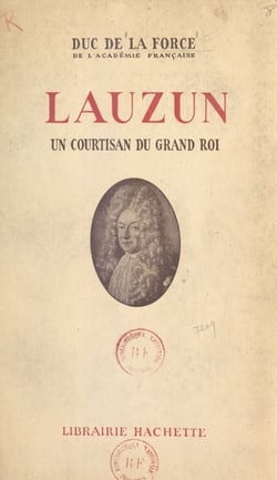 Lauzun - Un courtisan du Grand Roi