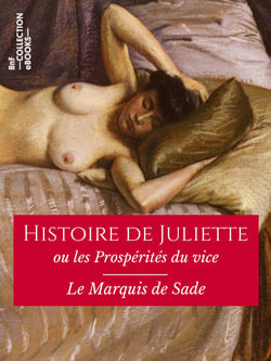 Histoire de Juliette - ou les Prospérités du vice - Texte intégral