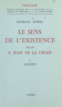 Le sens de l'existence selon Saint Jean de La Croix (2). Logique