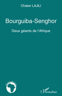 Bourguiba-Senghor - Deux géants de l'Afrique