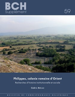 Philippes, colonie romaine d’Orient - Recherches d’histoire institutionnelle et sociale